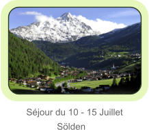 Séjour du 10 - 15 Juillet             Sölden