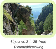 Séjour du 21 - 25  Aout     Meranerhöhenweg