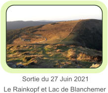 Sortie du 27 Juin 2021 Le Rainkopf et Lac de Blanchemer